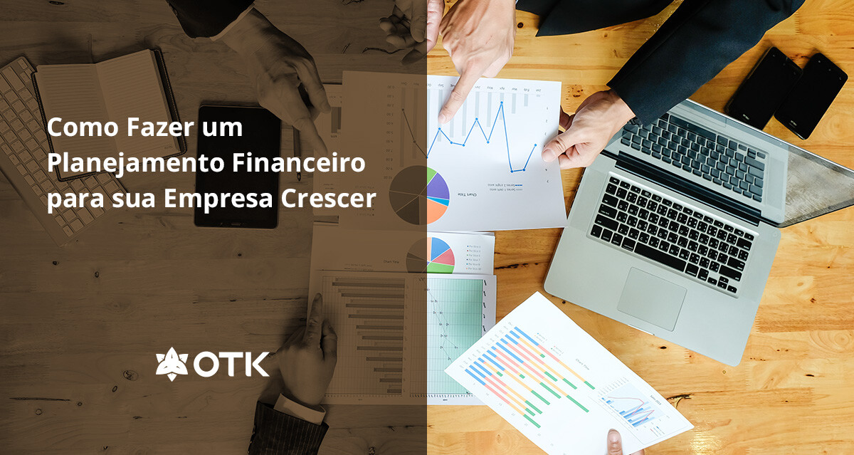 Como Fazer Um Planejamento Financeiro Para Sua Empresa Crescer